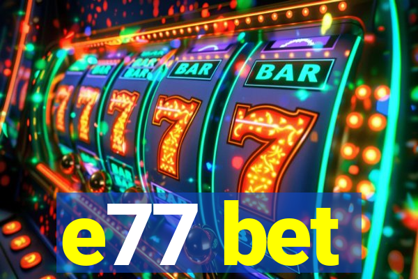 e77 bet